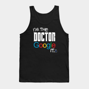 I'm the Doctor, Google it... Tank Top